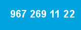 967 269 11 22
